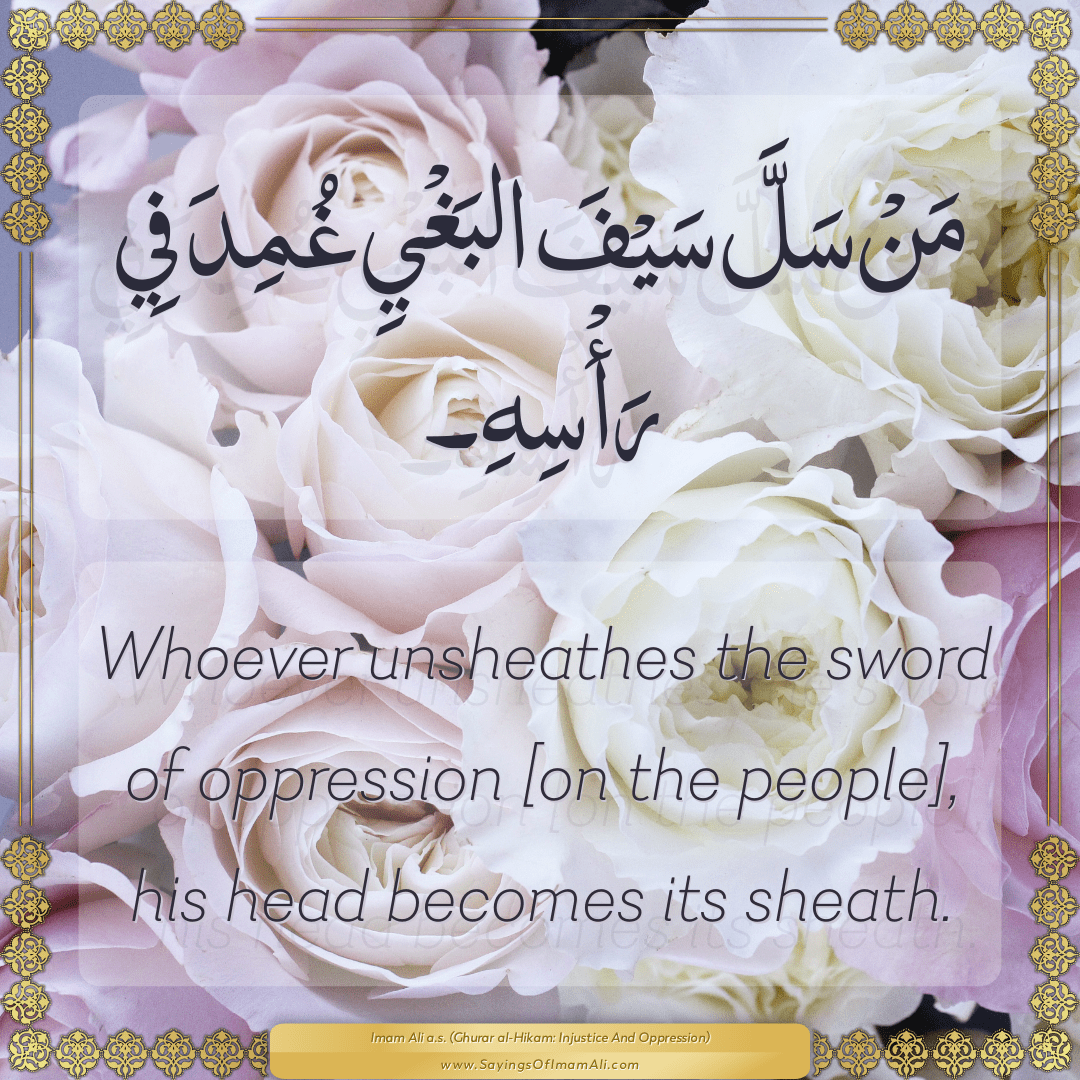 Whoever unsheathes the sword of oppression [on the people], his head...